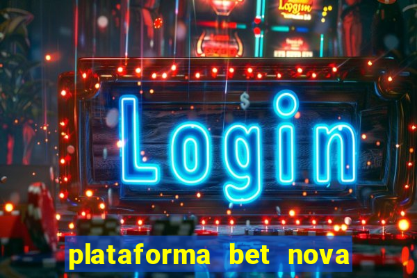 plataforma bet nova pagando no cadastro